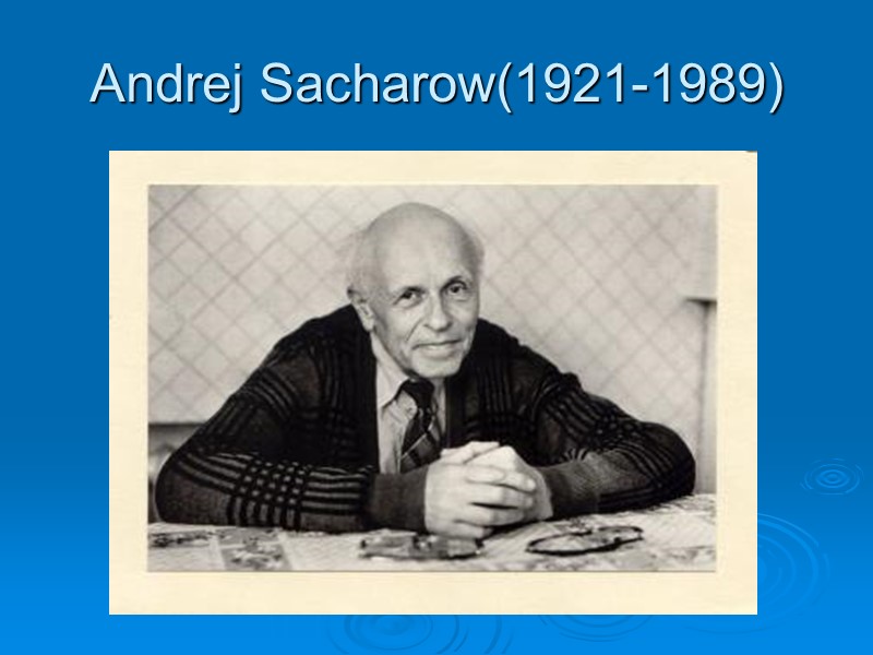 Andrej Sacharow(1921-1989)